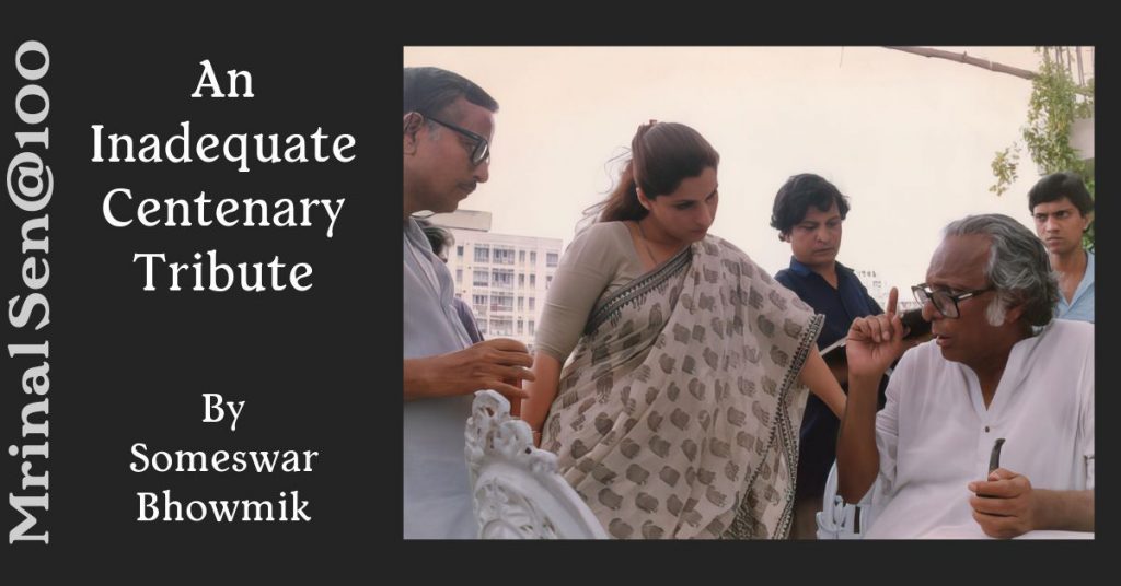 A centenary tribute Mrinal Sen