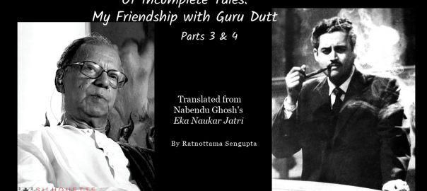 My Friendship with Guru Dutt (By Nabendu Ghosh) Parts 3 and 4 Silhouette Magazine