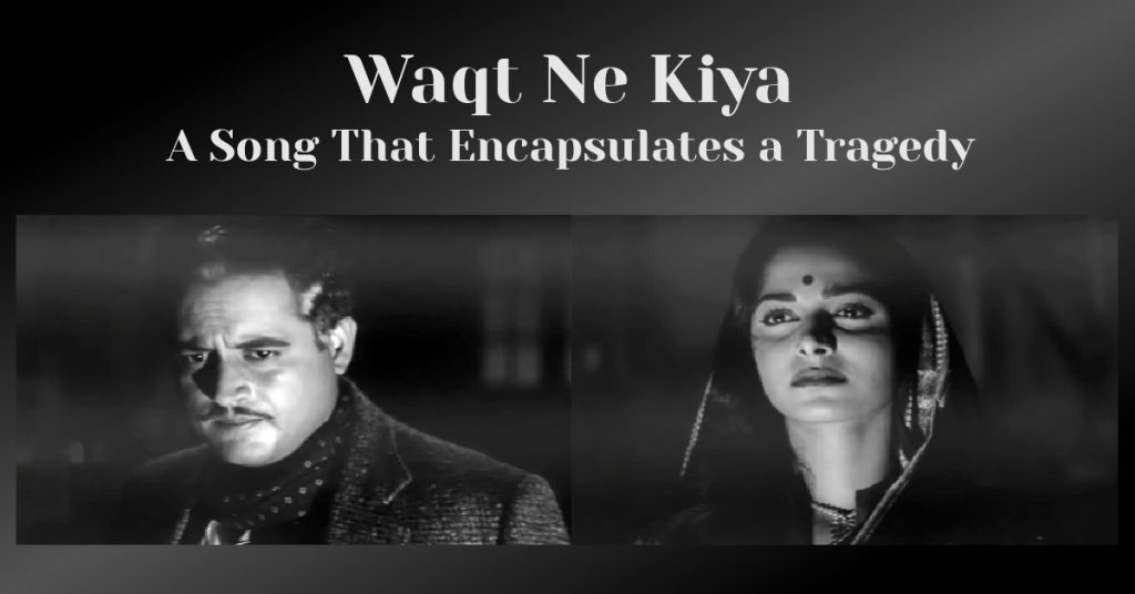 Waqt Ne Kiya an analysis