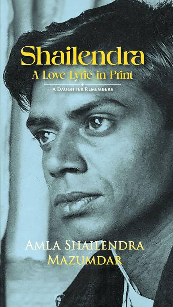 Shailendra — A Love Lyric in Print: A Daughter Remembers