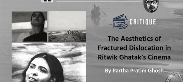 The Aesthetics of Fractured Dislocation in Ritwik Ghatak’s Cinema