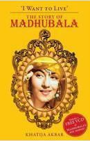 I Want To Live: The Story Of Madhubala
