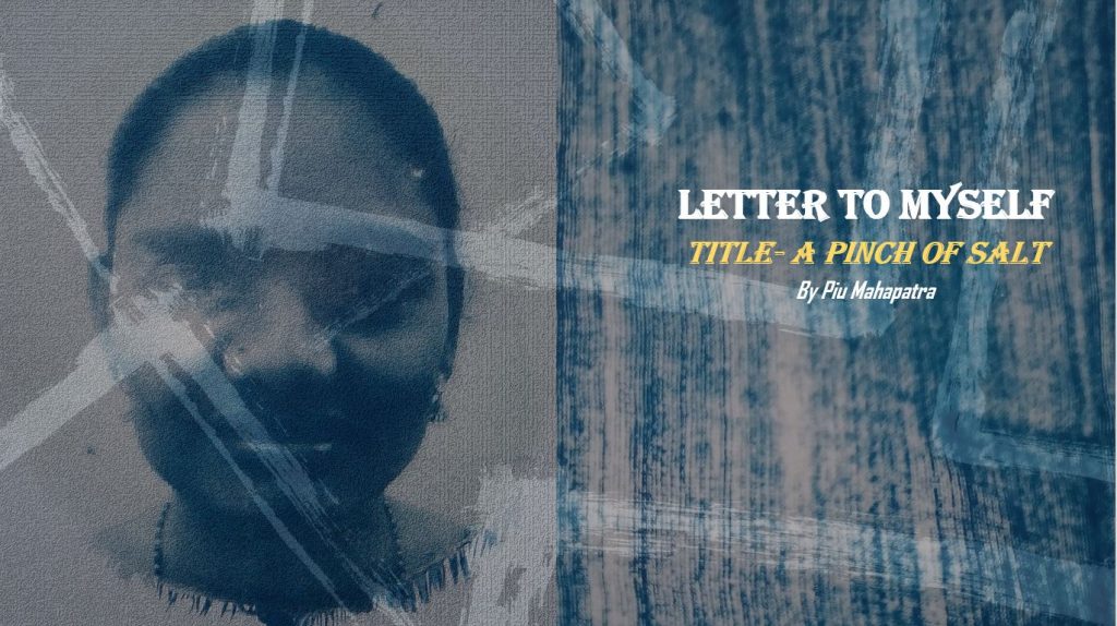 A pinch of Salt_Letter to Myself (Piu Mahapatra)
