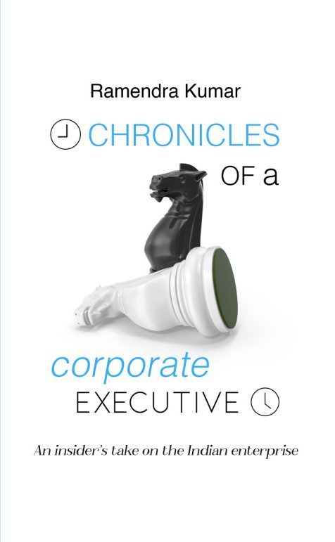 Chronicles of a Corporate Executive by Ramendra Kumar