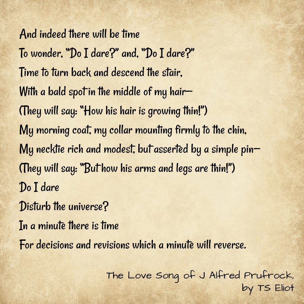 The Love Song of J. Alfred Prufrock, by T. S. Eliot
